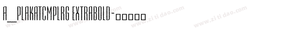 a_PlakatCmplRg ExtraBold字体转换